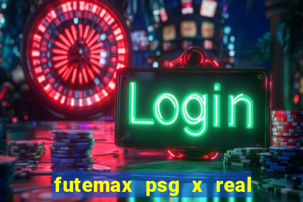 futemax psg x real madrid ao vivo